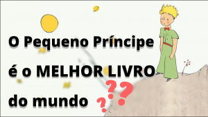Leia mais sobre o artigo O Pequeno Príncipe É o Melhor Livro do Mundo?