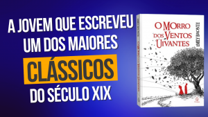 Leia mais sobre o artigo O Morro dos Ventos Uivantes: Uma Visão do Clássico de Emily Bronte