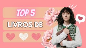 Leia mais sobre o artigo 5 Melhores Livros Pra Quem Tá Apaixonado